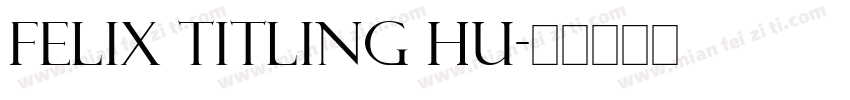 Felix Titling Hu字体转换